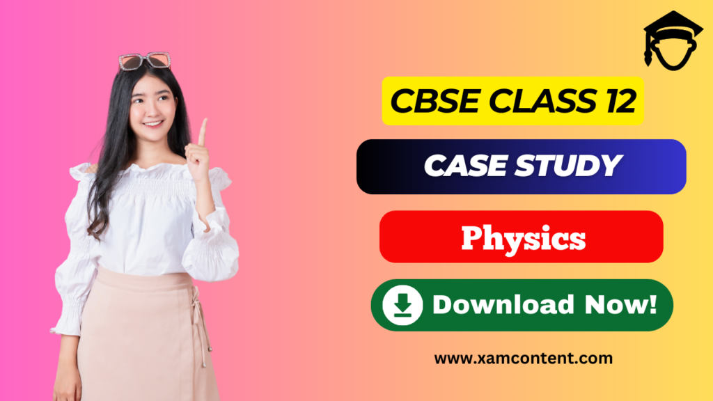 Electric Charges and Fields Class 12 Case Study Questions Physics Chapter 1