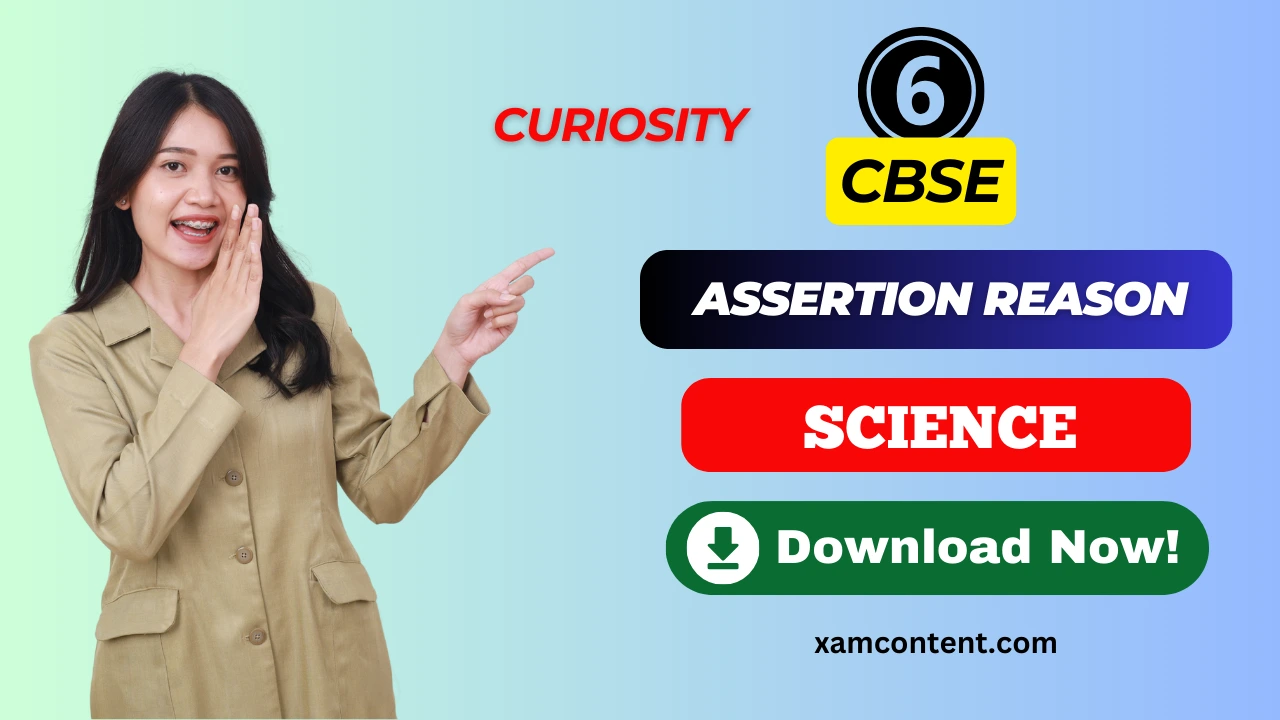 Class 6 Science Chapter 1 Assertion Reason Questions – The Wonderful World of Science