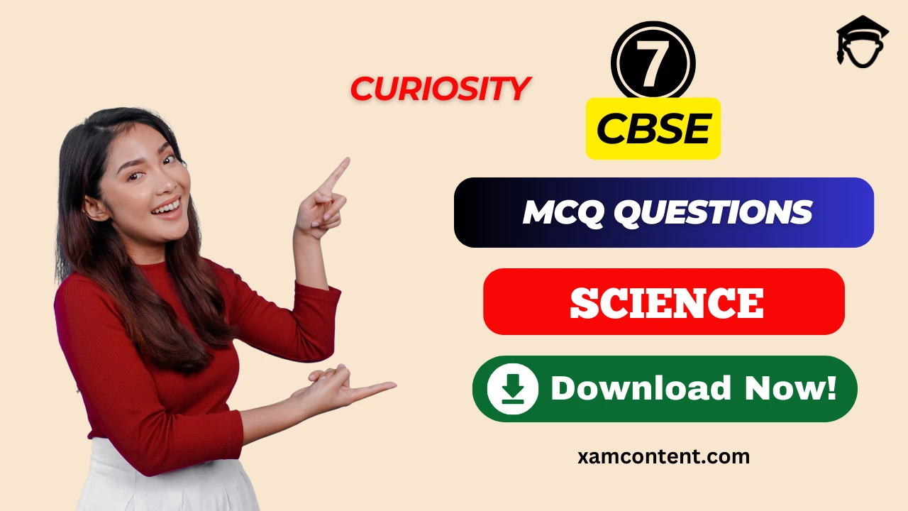 The Ever-Evolving World of Science – Class 7 Science Chapter 1 MCQ Questions with Answers | Curiosity Book